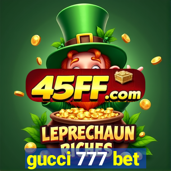 gucci 777 bet